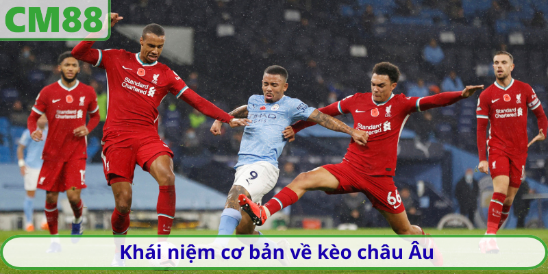 Khái niệm cơ bản về kèo châu Âu